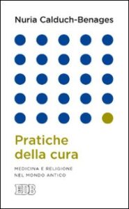 Pratiche della cura. Medicina e religione ...