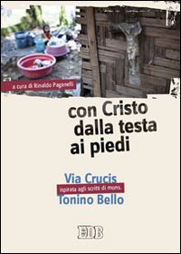 Con Cristo dalla testa ai piedi. Via Cruci...