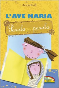 Ave Maria parola per parola. Ediz. illustr...