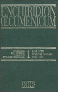 Enchiridion Oecumenicum. Vol. 1: Documenti...