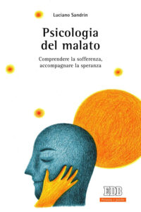 Psicologia del malato. Comprendere la soff...