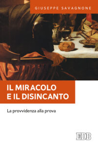 Miracolo e il disincanto. La provvidenza alla prova (Il)