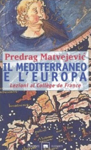 Mediterraneo e l'Europa. Lezioni al Collège de France (Il)