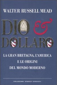 Dio & dollaro. La Gran Bretagna, l'Ame...