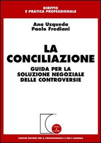 Conciliazione. Guida per la soluzione nego...