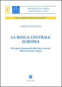 Banca centrale europea. Gli aspetti istitu...