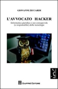 Avvocato hacker. Informatica giuridica e u...