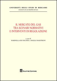 Mercato del gas tra scenari normativi e interventi di regolazione (Il)