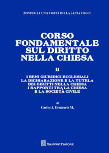 Corso fondamentale sul diritto nella Chiesa. Vol. 2: I beni giuridici ecclesiali. La dichiarazione e la tutela del diritto nella Chiesa. I rapporti tra la Chiesa e la societa' civile