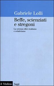 Beffe, scienziati e stregoni. La scienza o...