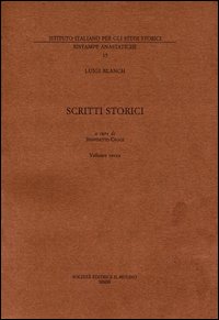 Scritti storici (rist. anast. 1945). Vol. ...