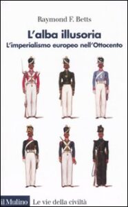 Alba illusoria. L'imperialismo europeo nel...