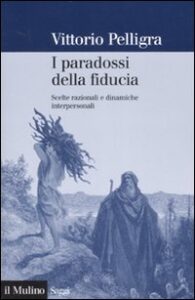 Paradossi della fiducia. Scelte razionali e dinamiche interpersonali (I)