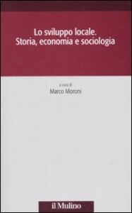 Sviluppo locale. Storia, economia e sociol...