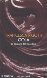 Gola. La passione dell'ingordigia. I 7 viz...