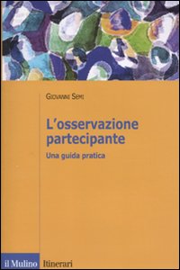 Osservazione partecipante. Una guida prati...