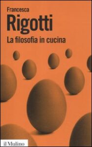 Filosofia in cucina. Piccola critica della...