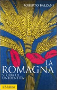 Romagna. Storia di un'identità (La)