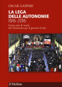 Lega delle autonomie 1916-2016. Cento anni...