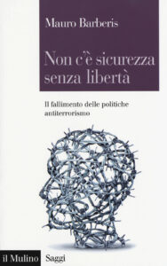 Non c'è sicurezza senza libertà. Il fall...