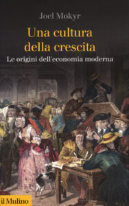 Cultura della crescita. Le origini dell'economia moderna (Una)