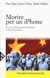 Morire per un iPhone. La Apple, la Foxconn...