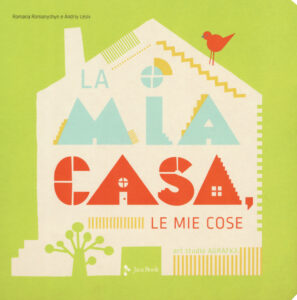 Mia casa, le mie cose. Ediz. a colori (La)