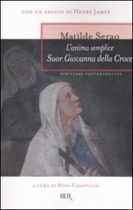 Anima semplice. Suor Giovanna della Croce ...