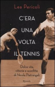 C'era una volta il tennis. Dolce vita, vit...