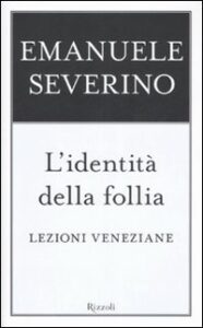 Identità della follia. Lezioni veneziane (L')