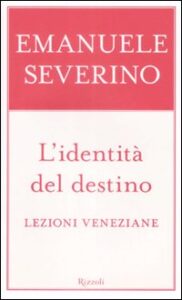 Identità del destino. Lezioni veneziane (L')