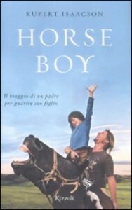 Horse boy. Il viaggio di un padre per guar...