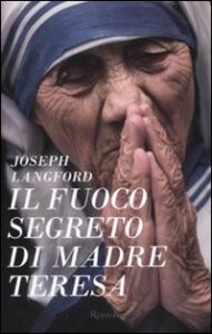 Fuoco segreto di Madre Teresa (Il)