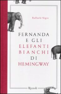 Fernanda e gli elefanti bianchi di Hemingw...