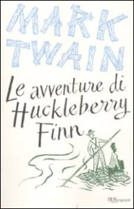 Avventure di Huckleberry Finn. Ediz. integrale (Le)