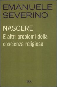 Nascere. E altri problemi della coscienza ...