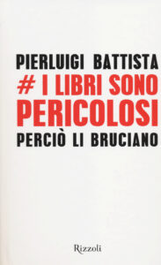 Libri sono pericolosi. Perciò li bruciano...