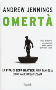 Omertà. La FIFA di Sepp Blatter, una fami...