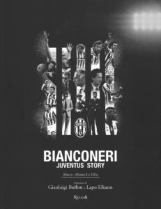 Bianconeri. Juventus story. Ediz. illustra...