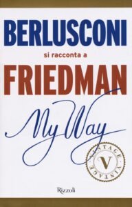 My way. Berlusconi si racconta a Friedman