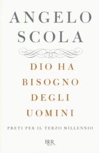 Dio ha bisogno degli uomini. Preti per il terzo millennio