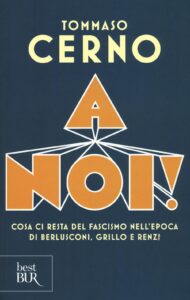 A noi! Cosa ci resta del fascismo nell'epo...