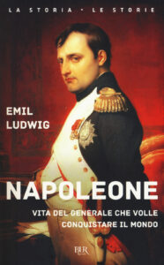 Napoleone. Vita del generale che volle con...