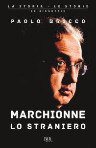 Marchionne lo straniero. L'uomo che ha cam...
