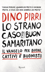 Strano caso del buon samaritano. Il Vangelo per buoni, cattivi e buonisti (Lo)