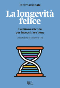 Longevità felice. La nuova scienza per in...