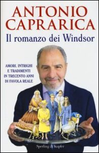Romanzo dei Windsor. Amori, intrighi e tra...