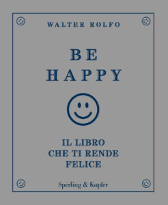 Be happy. Il libro che ti rende felice