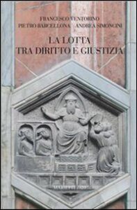 Lotta tra diritto e giustizia (La)