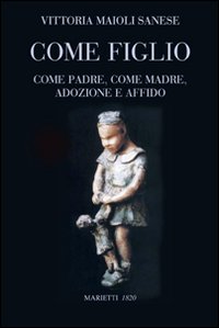 Come figlio. Come padre. Come madre. Adozi...